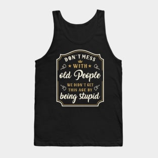 Funny Vintage Wisdom Don´t Mess With Old People Tank Top